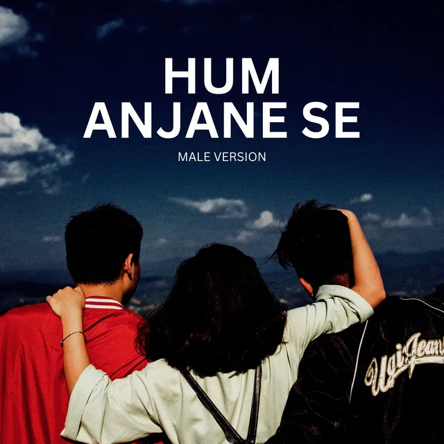 Hum Anjane Se - Male Version