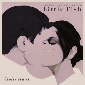 Little Fish (Original Motion Picture Soundtrack) by Keegan DeWitt