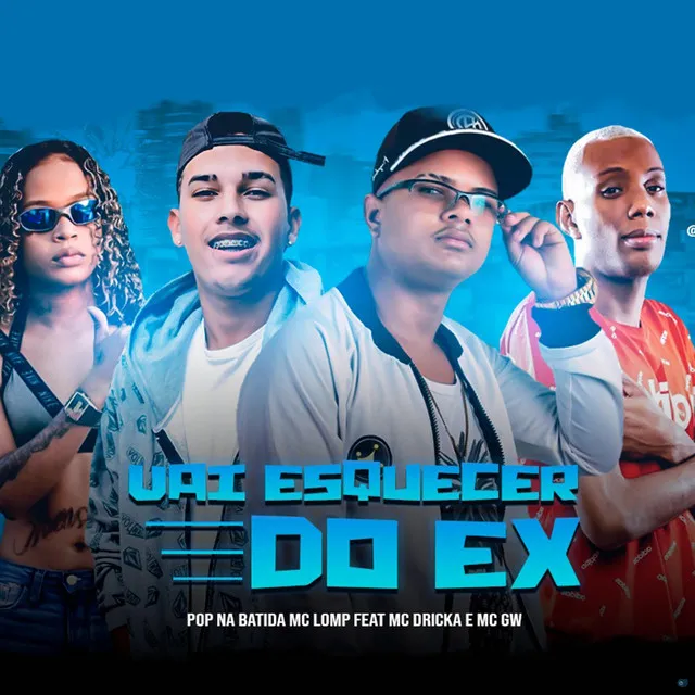 Vai Esquecer do Ex (feat. MC GW & MC Dricka)