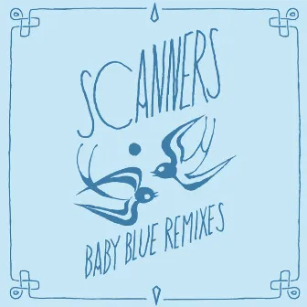 Baby Blue (Remixes) by Scanners