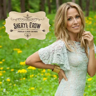 Feels Like Home by Sheryl Crow