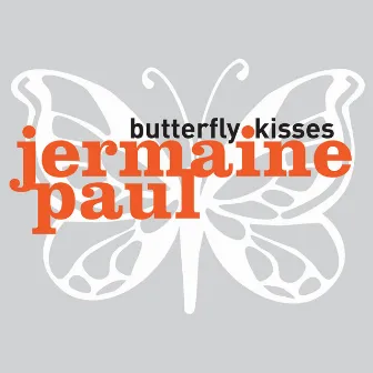 Butterfly Kisses by Jermaine Paul