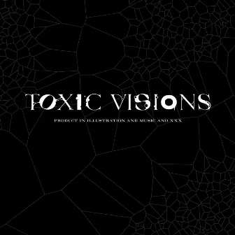 TOXIC VISIONS by SprightS