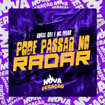 Pode passar no radar by Nova Geração