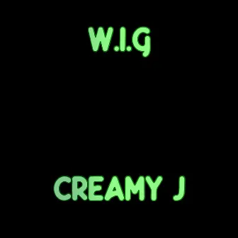 W.I.G by Creamy J