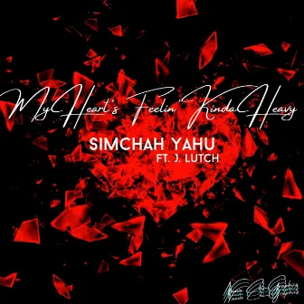 My Heart's Feelin' Kinda Heavy by Simchah Yahu