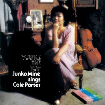 You're The Top: Junko Mine Sings Cole Porter by Junko Mine