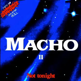 Not Tonight (Original Maxi Single) by Macho