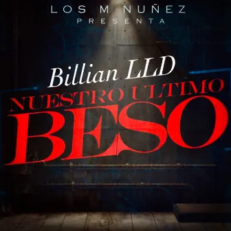 Nuestro Ultimo Beso by Billian LLD