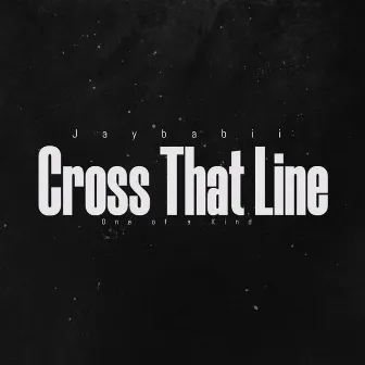 Cross That Line by Jaybabii