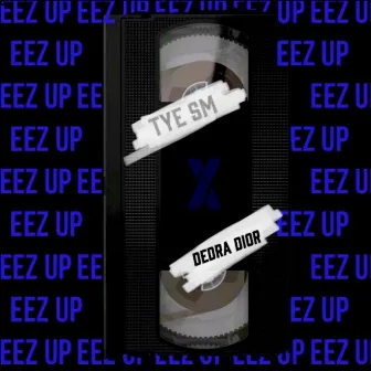 Eez Up by TYE SM