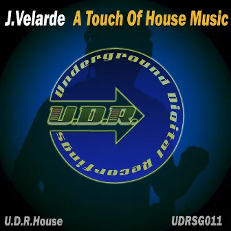 A Touch of House Music by J. Velarde