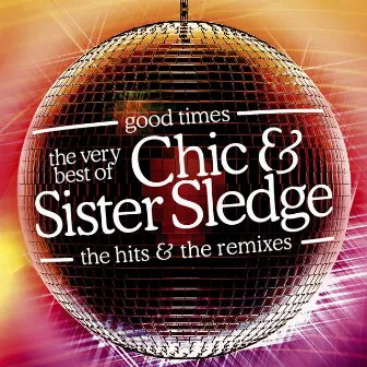 Good Times: The Very Best Of Chic & Sister Sledge by Sister Sledge