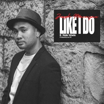 Like I Do by Joseph Macayan