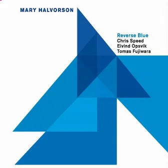 Reverse Blue (feat. Chris Speed, Eivind Opsvik & Tomas Fujiwara) by Mary Halvorson