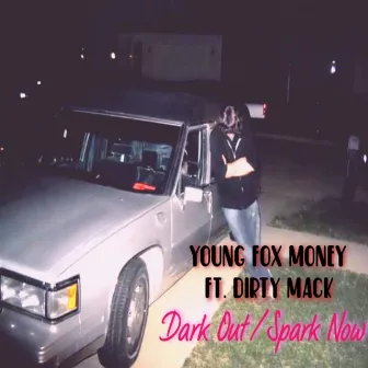 Dark out (Spark Now) by Young Fox Money