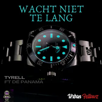 Wacht niet te lang (feat. De Panama) by Tyrell