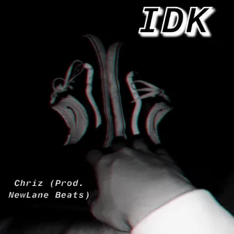 IDK by Chriz MBS