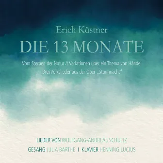 Erich Kästner: Die 13 Monate (Vom Sterben der Natur - Variationen über ein Thema von Händel - Drei Volkslieder aus der Oper 