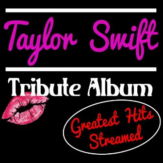 Taylor Swift Tribute Album: Greatest Hits Streamed by T-Swizzle