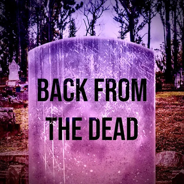 Back from the Dead