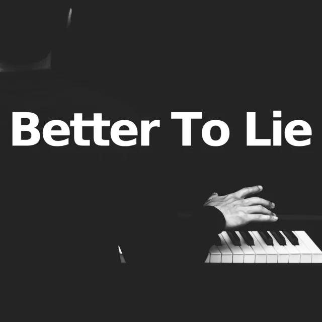 Better To Lie - Piano Version