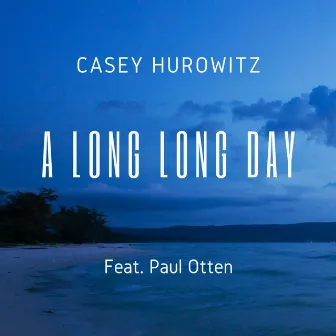 A Long Long Day by Casey Hurowitz