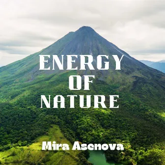 Energy of Nature by Mira Asenova