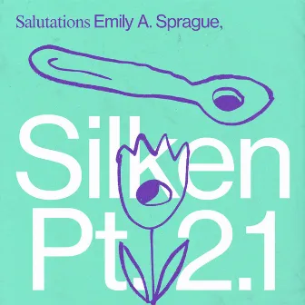 Silken Pt. 2.1 by Emily A. Sprague