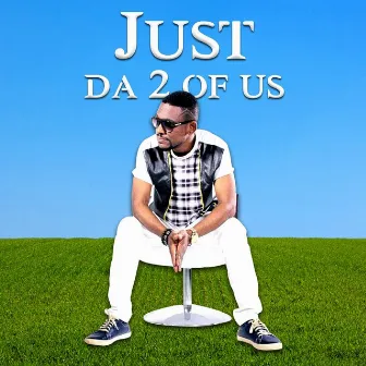 Just Da 2 of Us by Quarme Zaggy