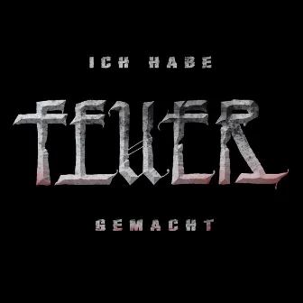 Ich habe Feuer gemacht by Max Vol