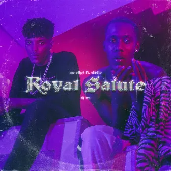 Royal Salute by MC Elipê