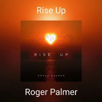 Rise Up by Roger Palmer