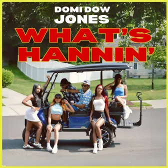 What's Hannin' by Domi Dow Jones