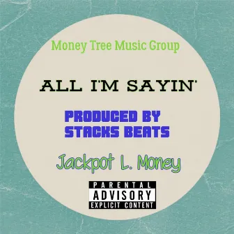 All I'm Sayin' by Jackpot L. Money