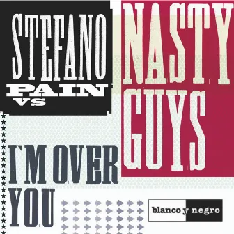 I'm over You by Nasty Guys