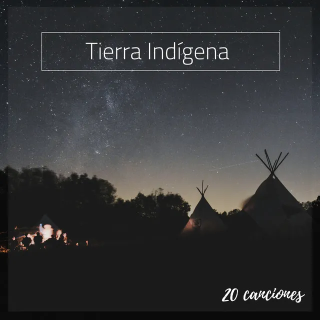 Tierra Indígena: 20 Canciones - Música Instrumental Relajante y Tranquila Estudiar, Trabajar y Calmarse