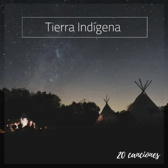 Tierra Indígena: 20 Canciones - Música Instrumental Relajante y Tranquila Estudiar, Trabajar y Calmarse by Unknown Artist