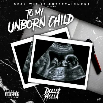 To My Unborn Child by Dollaz Holla