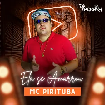 Ela Se Amarrou by Mc Pirituba