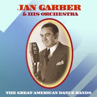 The Great American Dance Bands by Jan Garber & His Orchestra