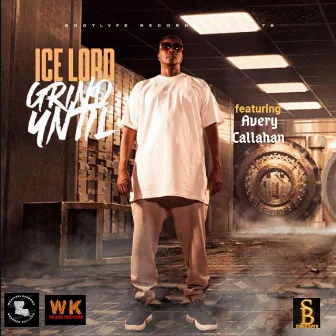 Grind Until by Ice Lord