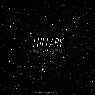 LULLABY by TRXTX