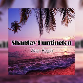 Vivian Beach by Shantay Huntington