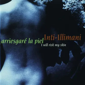 Arriesgaré La Piel (I will Risk My Skin) by Inti-Illimani