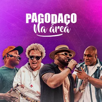 Pagodaço Na Área (Ao Vivo) by Pagodaço