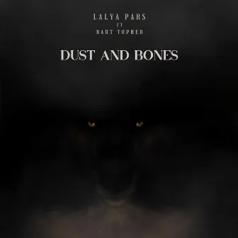 Dust and Bones by Lalya Pars