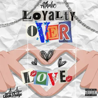 Loyalty Over Love by Atholic