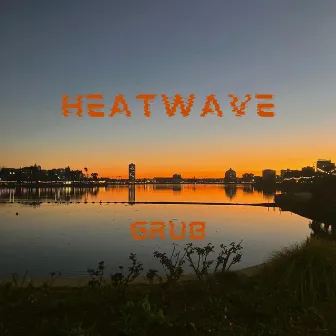 heatwave by Grub