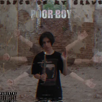 Dance on My Grave by Poor Boy